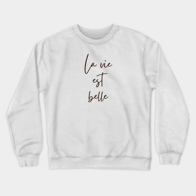 La vie est belle - Life is beautiful French Phrase Crewneck Sweatshirt by From Mars